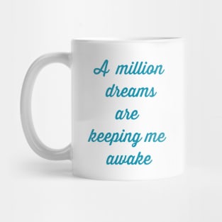 A million dreams are keeping me awake Mug